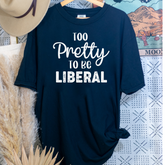 Too Pretty To Be A Liberal Comfort Colors Tshirt